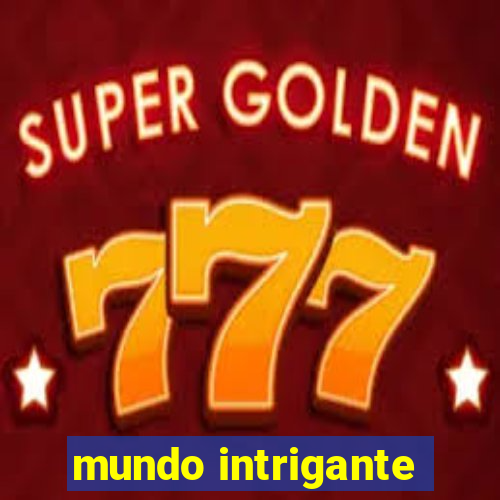 mundo intrigante