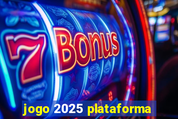 jogo 2025 plataforma