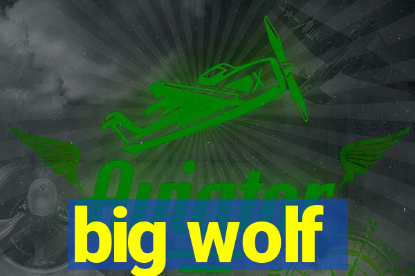 big wolf