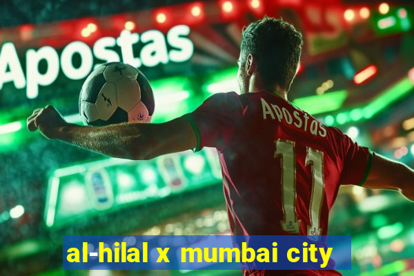 al-hilal x mumbai city