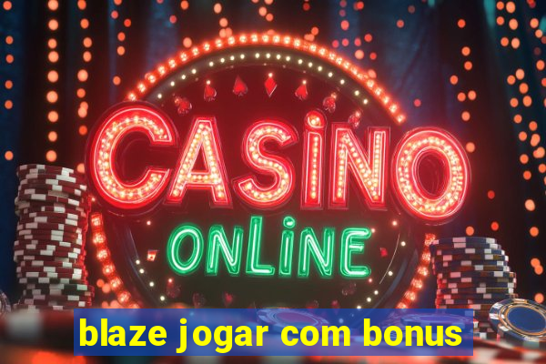 blaze jogar com bonus