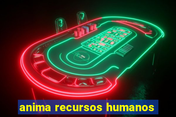 anima recursos humanos