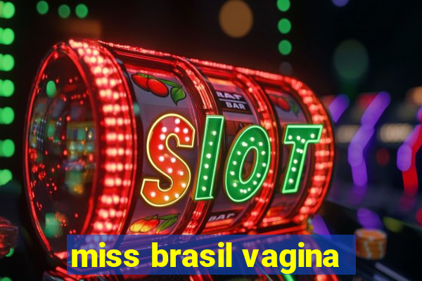 miss brasil vagina