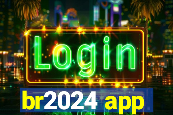 br2024 app