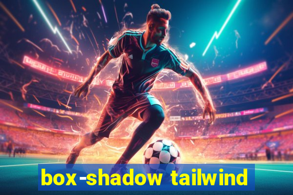 box-shadow tailwind