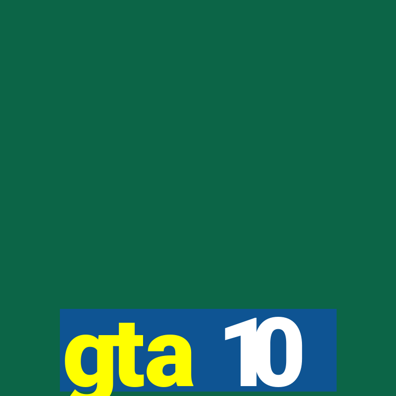 gta 10