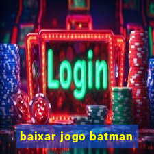 baixar jogo batman