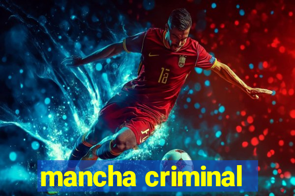 mancha criminal