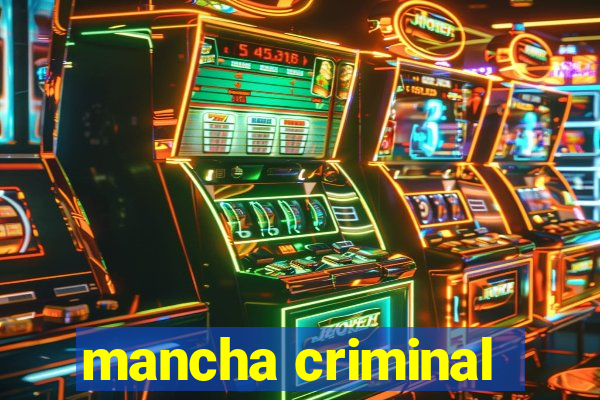 mancha criminal