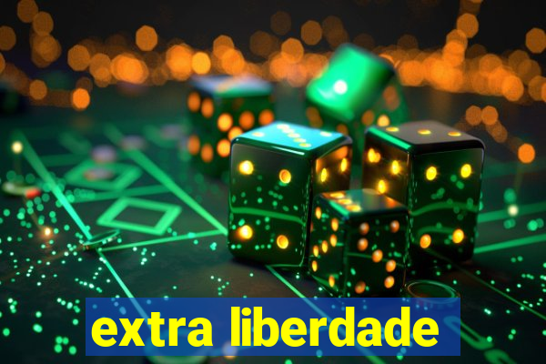 extra liberdade