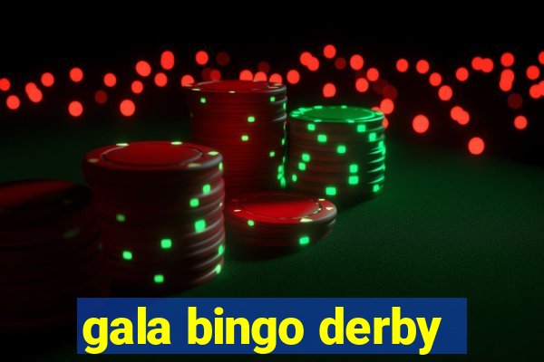 gala bingo derby