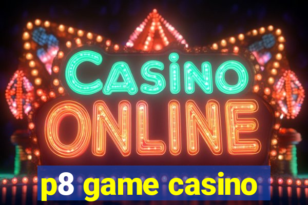 p8 game casino