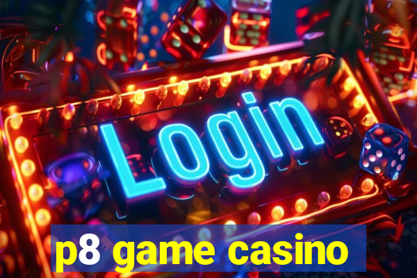 p8 game casino