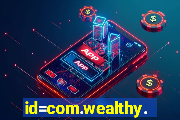 id=com.wealthy.slots.games.app