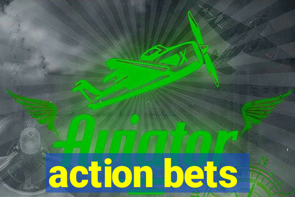 action bets