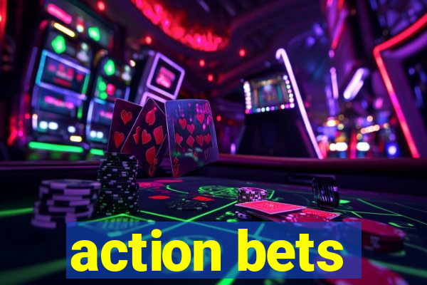 action bets