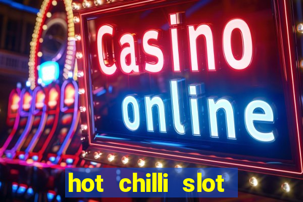 hot chilli slot free play