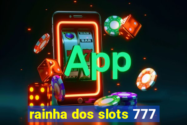 rainha dos slots 777