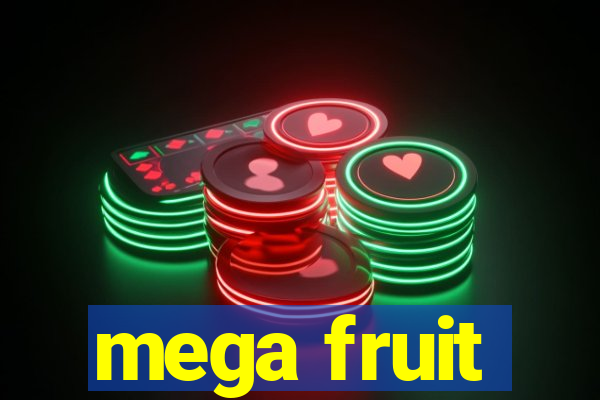 mega fruit