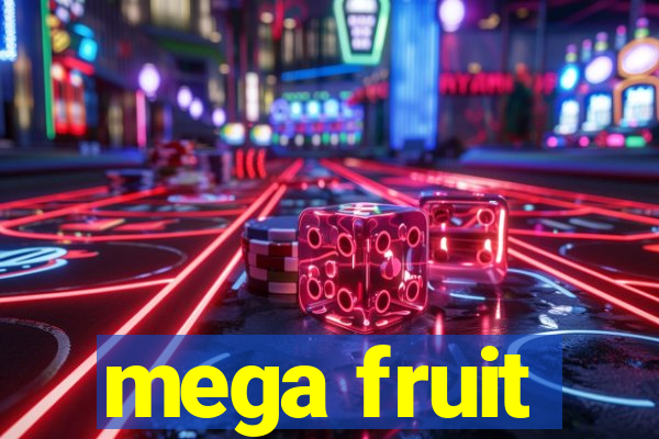 mega fruit