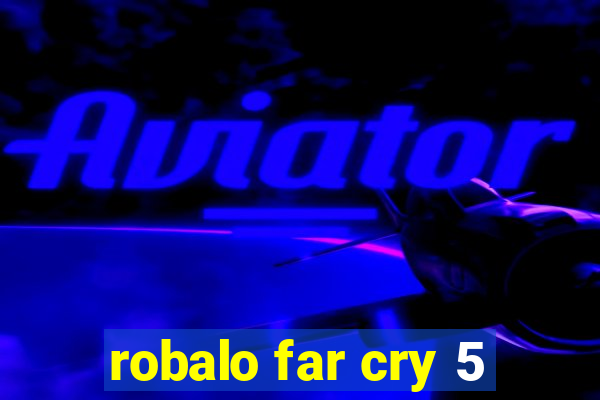 robalo far cry 5