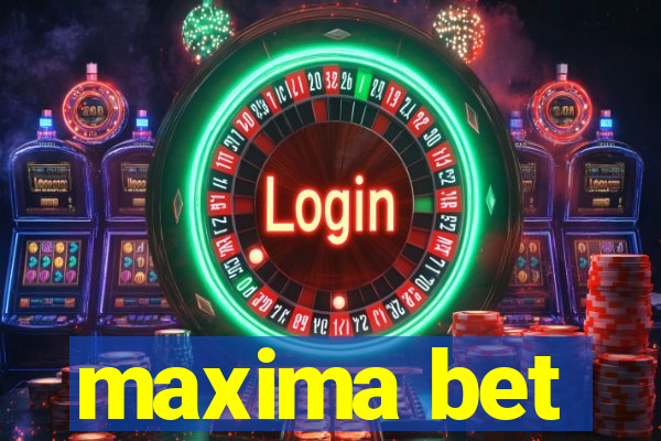 maxima bet