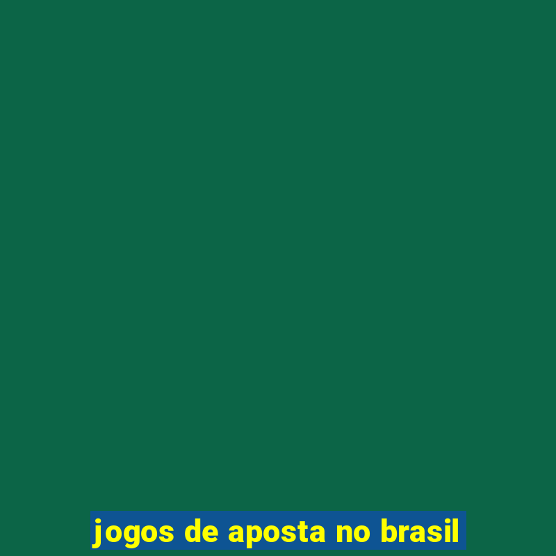 jogos de aposta no brasil