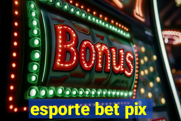 esporte bet pix