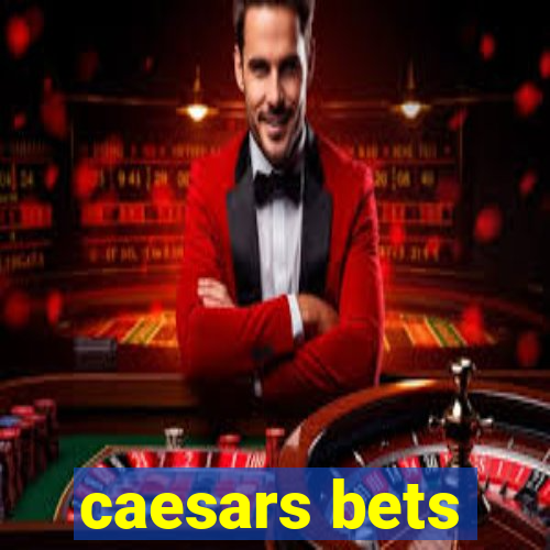 caesars bets