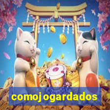 comojogardados