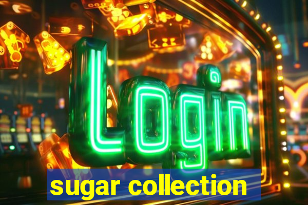 sugar collection