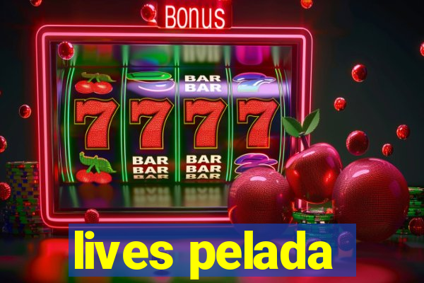 lives pelada