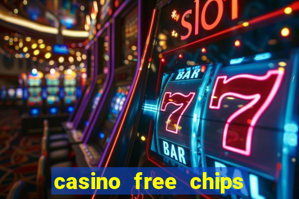 casino free chips no deposit