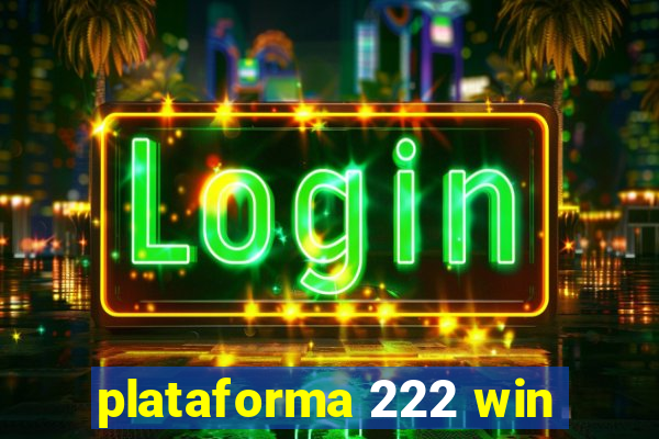 plataforma 222 win