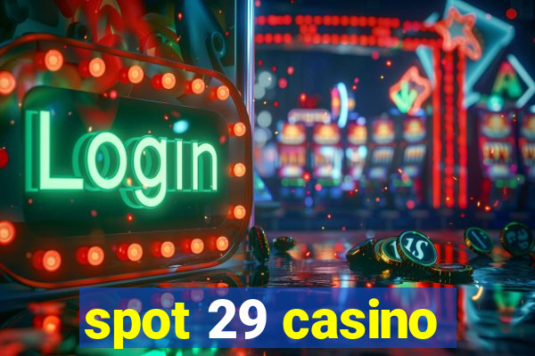 spot 29 casino