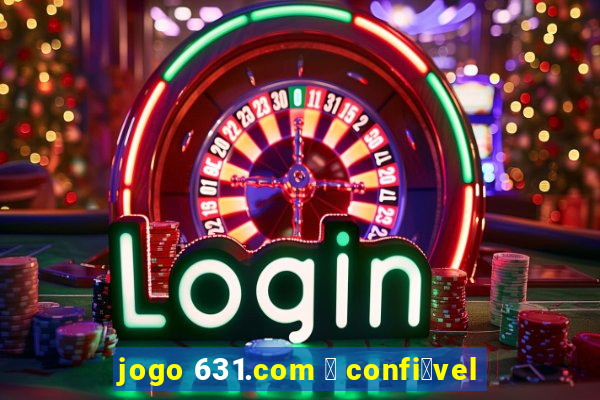 jogo 631.com 茅 confi谩vel