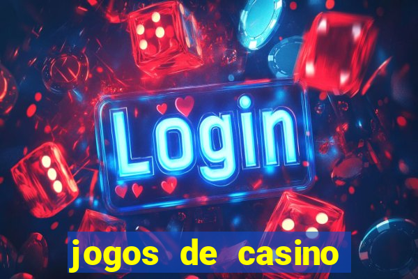 jogos de casino que da dinheiro no cadastro