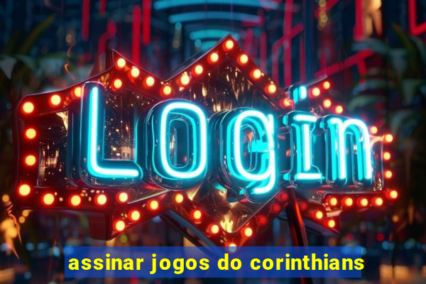 assinar jogos do corinthians