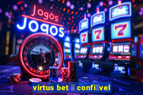 virtus bet 茅 confi谩vel