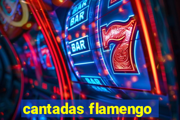 cantadas flamengo