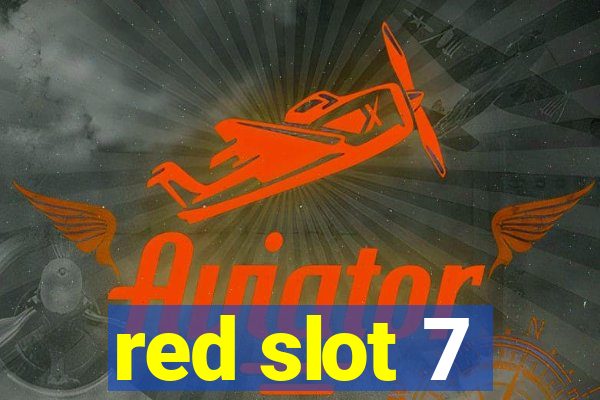 red slot 7