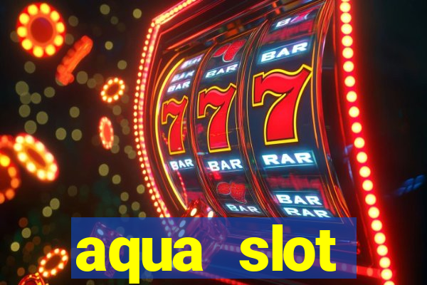 aqua slot porcentagem de jogos