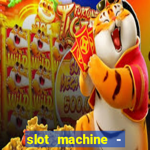 slot machine - free casino