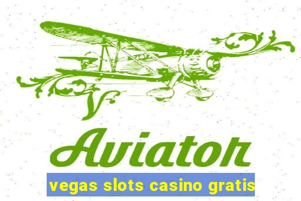 vegas slots casino gratis