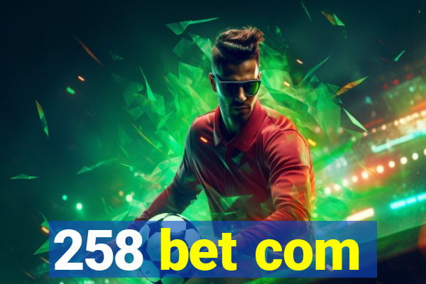 258 bet com