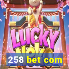 258 bet com