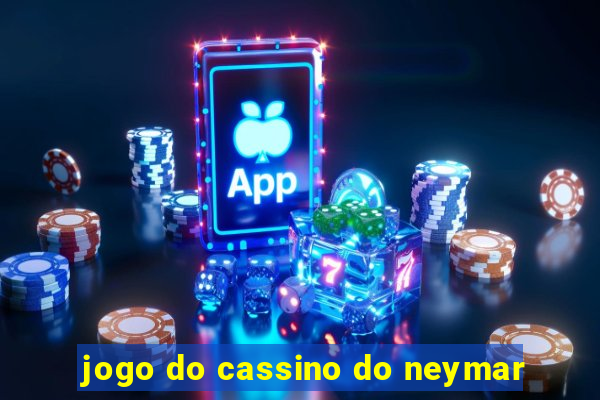 jogo do cassino do neymar