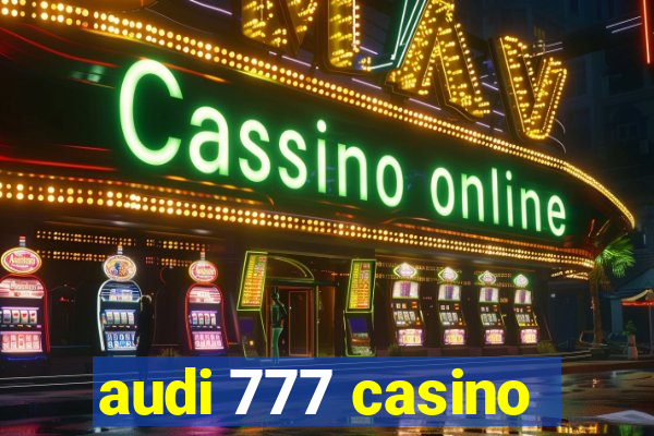 audi 777 casino