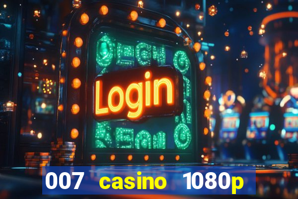 007 casino 1080p dublado torrent