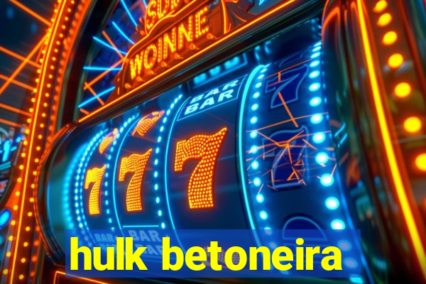 hulk betoneira